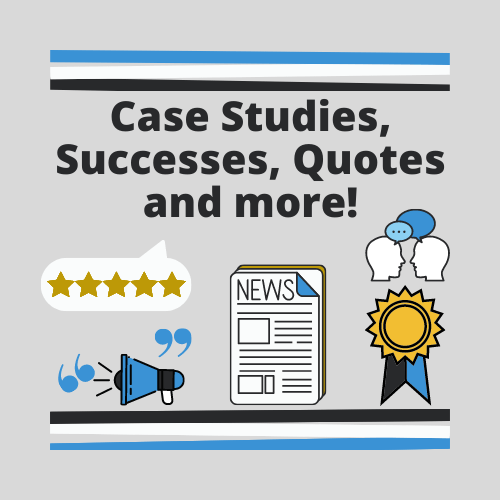 Case studies, successes, quotes and more